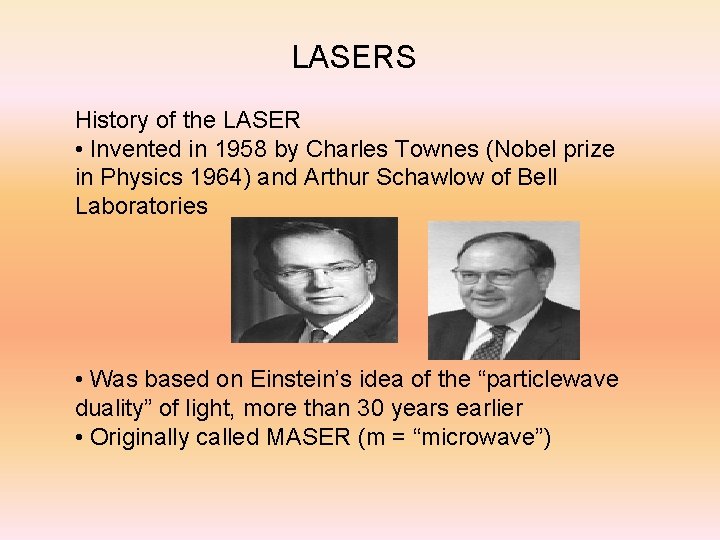 LASERS History of the LASER • Invented in 1958 by Charles Townes (Nobel prize