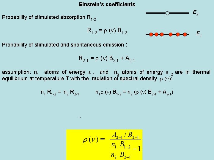 Einstein’s coefficients Probability of stimulated absorption R 1 -2 = r (n) B 1