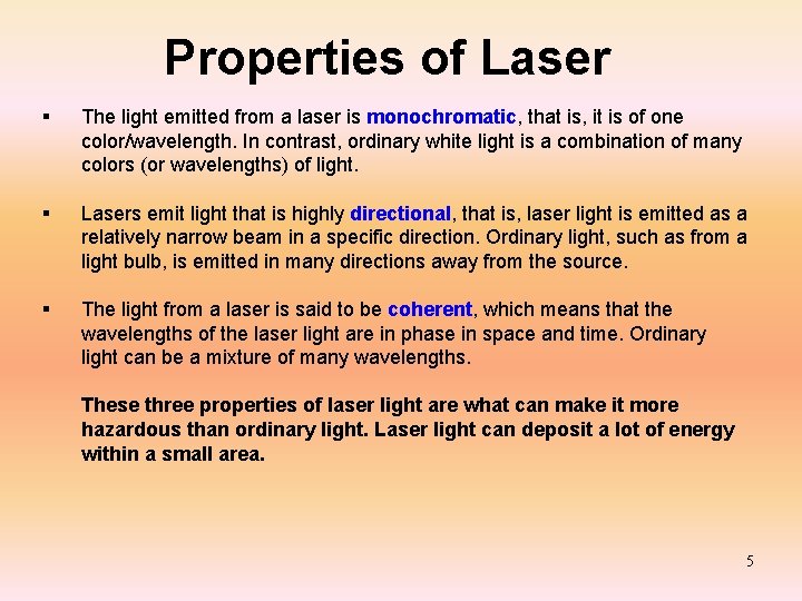 Properties of Laser § The light emitted from a laser is monochromatic, that is,
