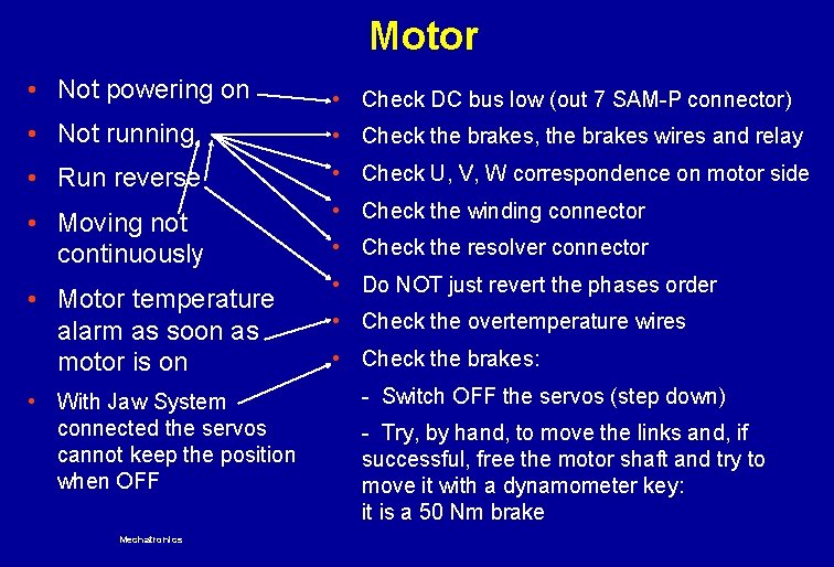 Motor • Not powering on • Check DC bus low (out 7 SAM-P connector)