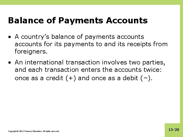 Balance of Payments Accounts • A country’s balance of payments accounts for its payments