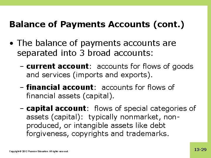 Balance of Payments Accounts (cont. ) • The balance of payments accounts are separated