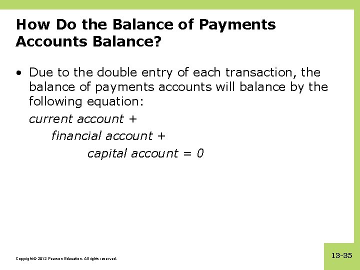 How Do the Balance of Payments Accounts Balance? • Due to the double entry