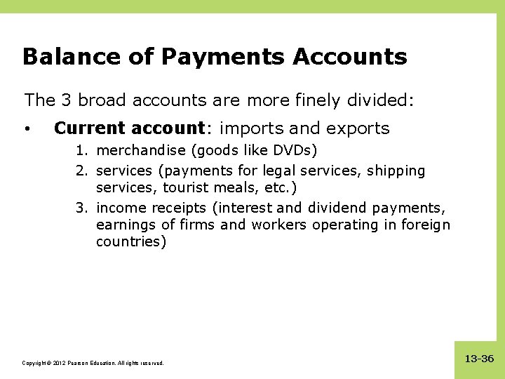 Balance of Payments Accounts The 3 broad accounts are more finely divided: • Current