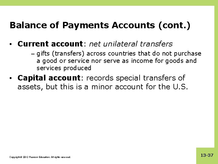 Balance of Payments Accounts (cont. ) • Current account: net unilateral transfers – gifts