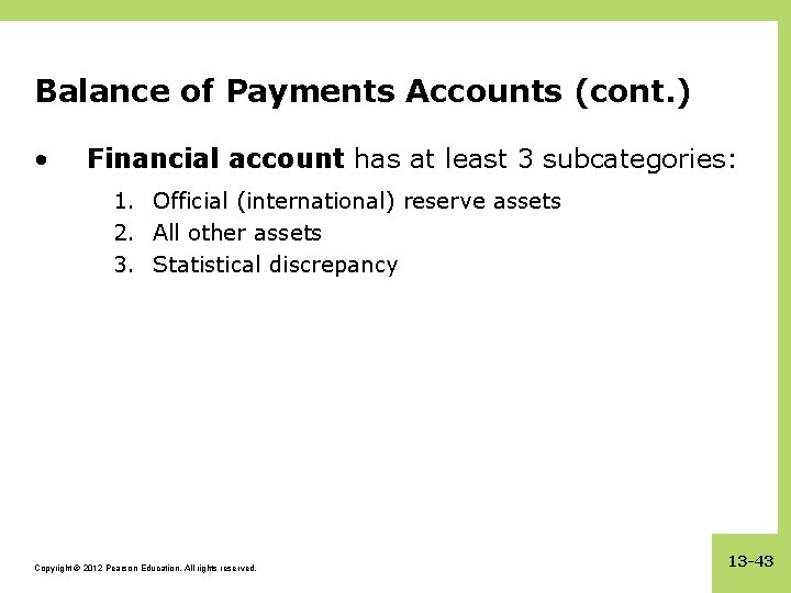 Balance of Payments Accounts (cont. ) • Financial account has at least 3 subcategories: