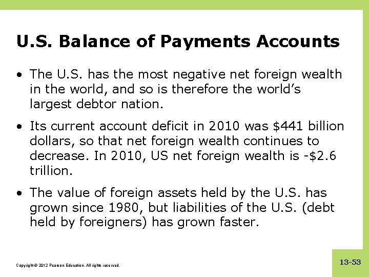 U. S. Balance of Payments Accounts • The U. S. has the most negative