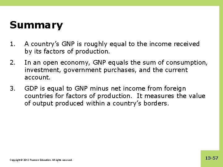 Summary 1. A country’s GNP is roughly equal to the income received by its