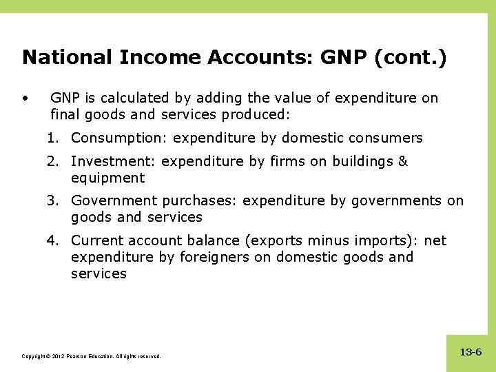 National Income Accounts: GNP (cont. ) • GNP is calculated by adding the value