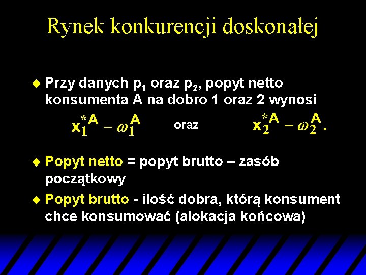 Rynek konkurencji doskonałej u Przy danych p 1 oraz p 2, popyt netto konsumenta