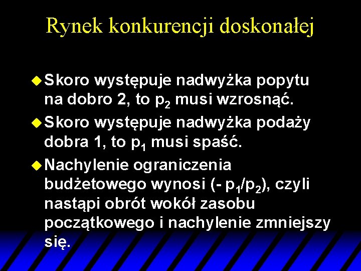 Rynek konkurencji doskonałej u Skoro występuje nadwyżka popytu na dobro 2, to p 2