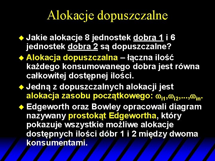 Alokacje dopuszczalne u Jakie alokacje 8 jednostek dobra 1 i 6 jednostek dobra 2