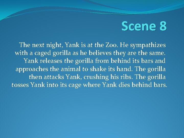 Scene 8 The next night, Yank is at the Zoo. He sympathizes with a