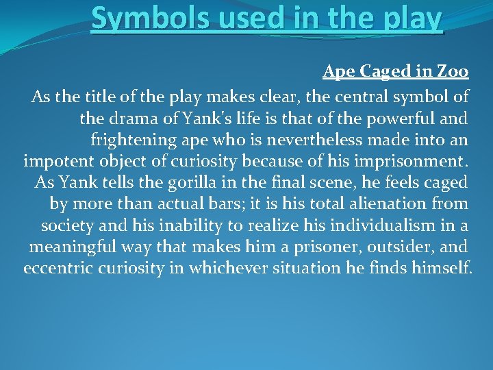 Symbols used in the play Ape Caged in Zoo As the title of the