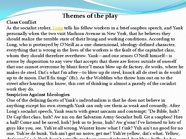 Themes of the play Class Conflict As the socialist stoker, Long tells his fellow