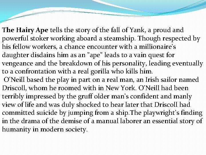 The Hairy Ape tells the story of the fall of Yank, a proud and