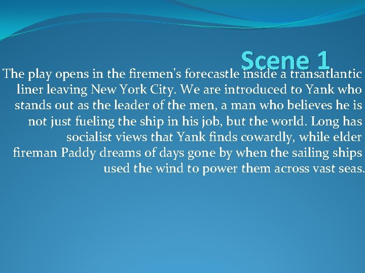 Scene 1 The play opens in the firemen's forecastle inside a transatlantic liner leaving