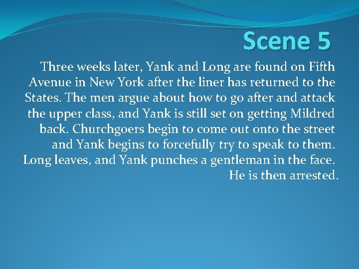 Scene 5 Three weeks later, Yank and Long are found on Fifth Avenue in