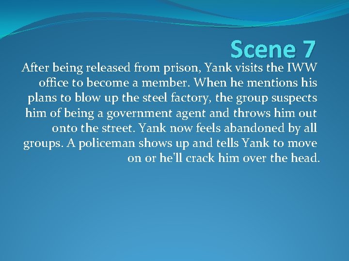 Scene 7 After being released from prison, Yank visits the IWW office to become