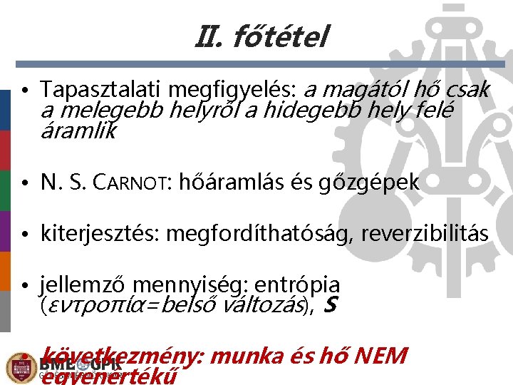 II. főtétel • Tapasztalati megfigyelés: a magától hő csak a melegebb helyről a hidegebb