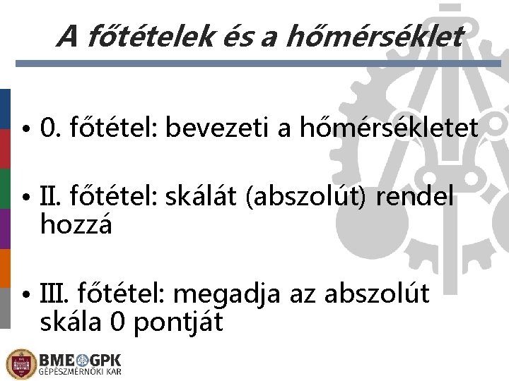 A főtételek és a hőmérséklet • 0. főtétel: bevezeti a hőmérsékletet • II. főtétel: