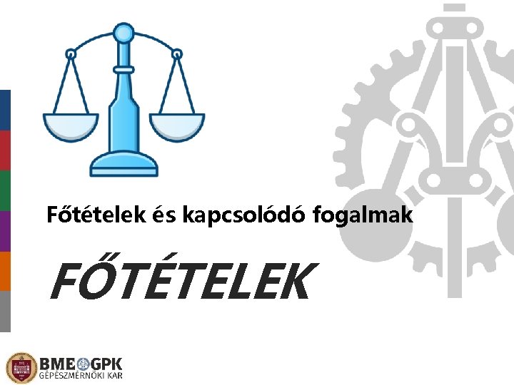 Főtételek és kapcsolódó fogalmak FŐTÉTELEK 