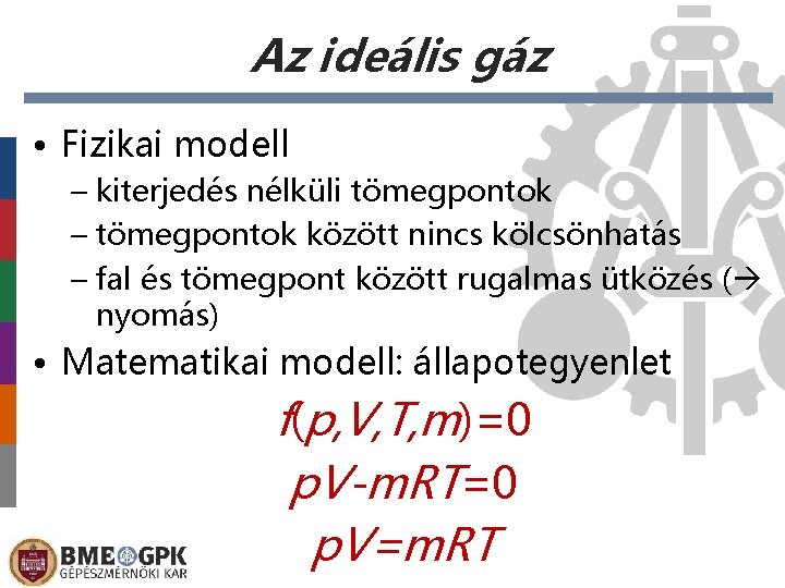 Az ideális gáz • Fizikai modell – kiterjedés nélküli tömegpontok – tömegpontok között nincs