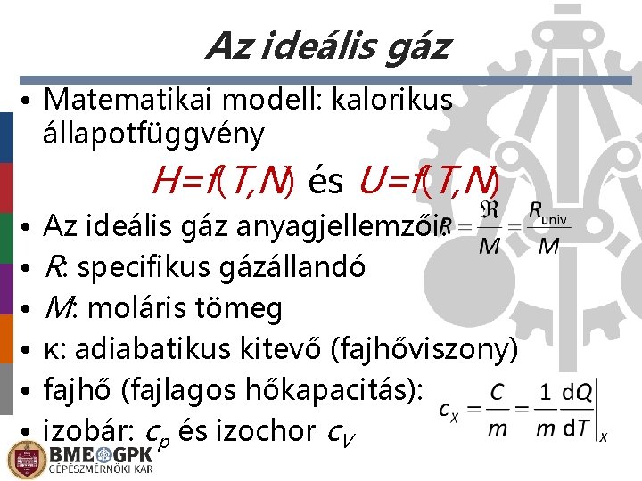 Az ideális gáz • Matematikai modell: kalorikus állapotfüggvény H=f(T, N) és U=f(T, N) •