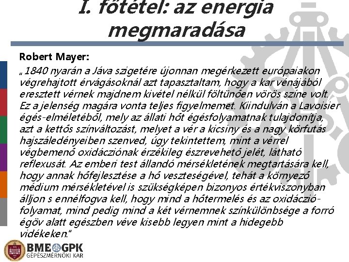 I. főtétel: az energia megmaradása Robert Mayer: „ 1840 nyarán a Jáva szigetére újonnan