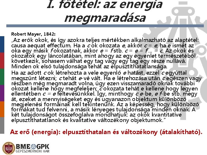 I. főtétel: az energia megmaradása Robert Mayer, 1842: „Az erők okok, és így azokra