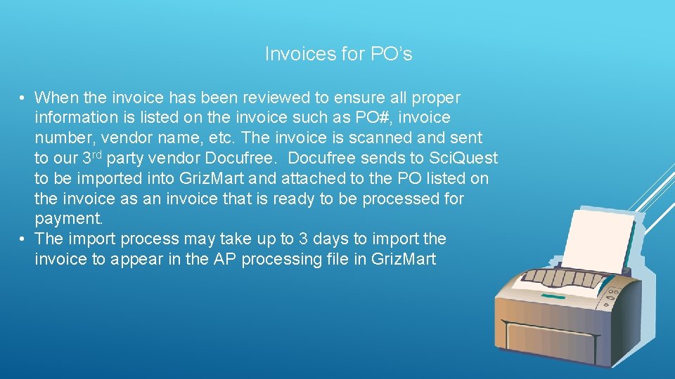 Invoices for PO’s • When the invoice has been reviewed to ensure all proper