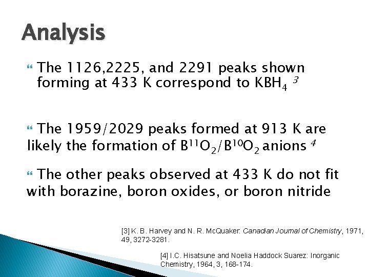 Analysis The 1126, 2225, and 2291 peaks shown forming at 433 K correspond to