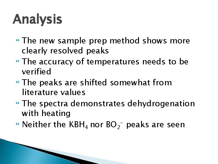 Analysis The new sample prep method shows more clearly resolved peaks The accuracy of