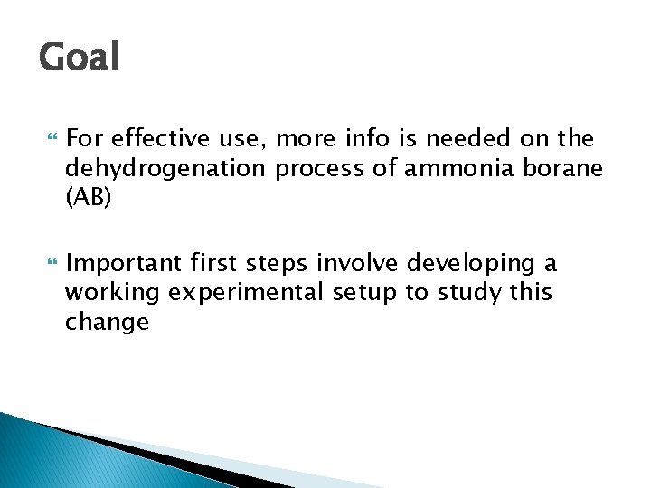 Goal For effective use, more info is needed on the dehydrogenation process of ammonia
