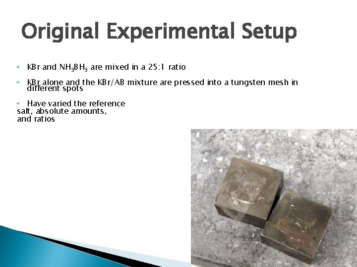 Original Experimental Setup KBr and NH 3 BH 3 are mixed in a 25: