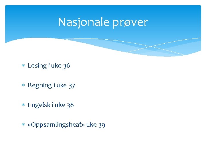 Nasjonale prøver Lesing i uke 36 Regning i uke 37 Engelsk i uke 38