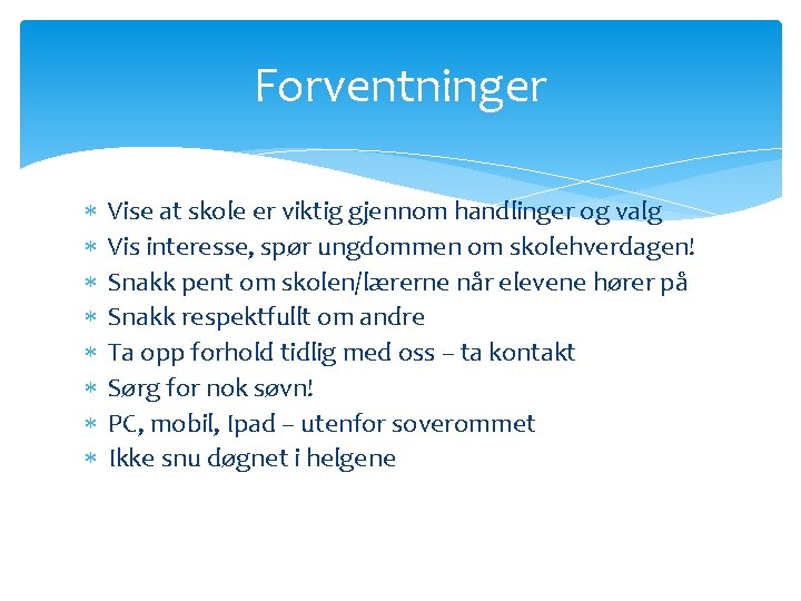 Forventninger Vise at skole er viktig gjennom handlinger og valg Vis interesse, spør ungdommen