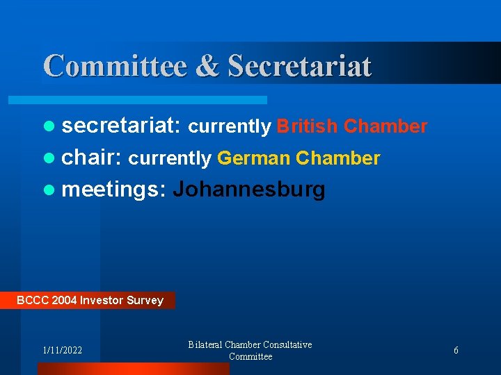 Committee & Secretariat l secretariat: currently British Chamber l chair: currently German Chamber l