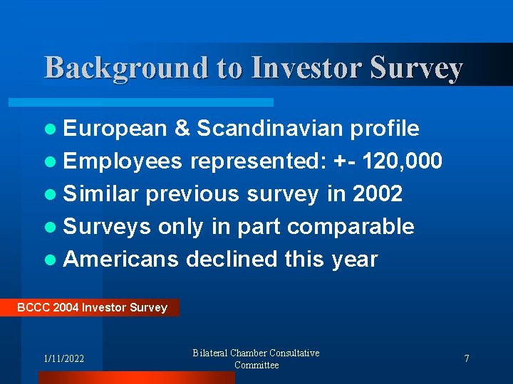 Background to Investor Survey l European & Scandinavian profile l Employees represented: +- 120,