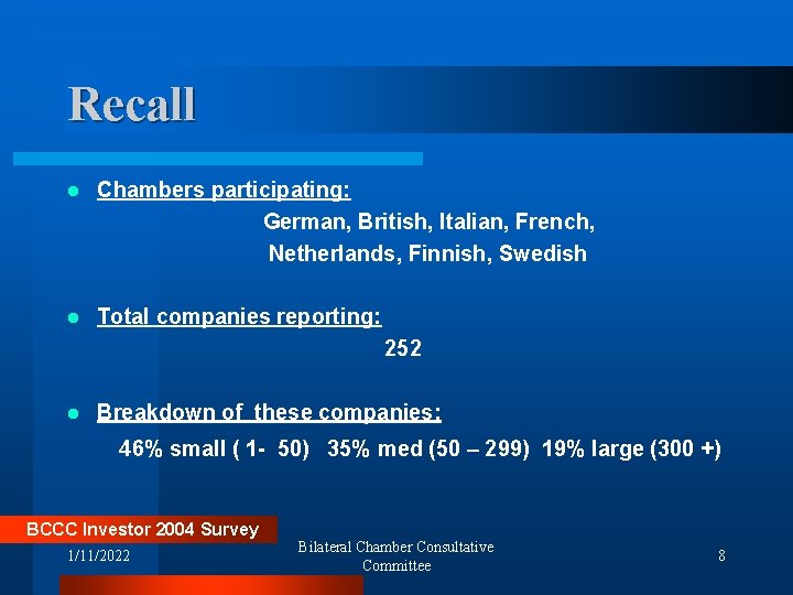 Recall l Chambers participating: German, British, Italian, French, Netherlands, Finnish, Swedish l Total companies