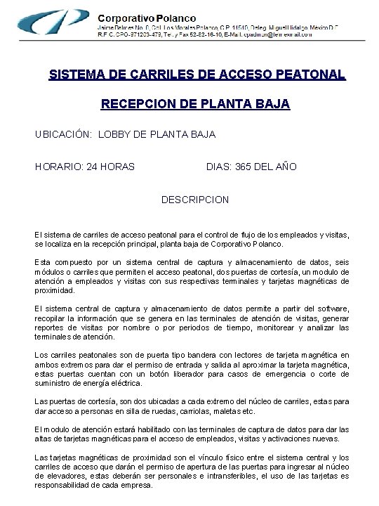 SISTEMA DE CARRILES DE ACCESO PEATONAL RECEPCION DE PLANTA BAJA UBICACIÓN: LOBBY DE PLANTA