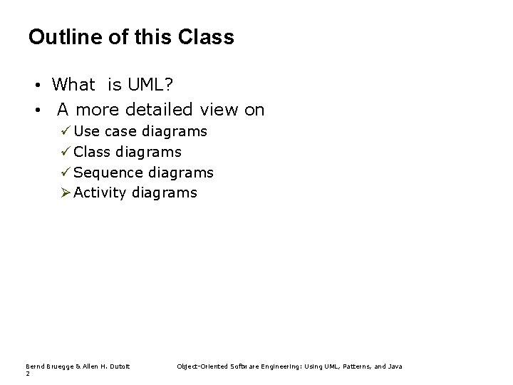 Outline of this Class • What is UML? • A more detailed view on Outline of this Class • What is UML? • A more detailed view on
