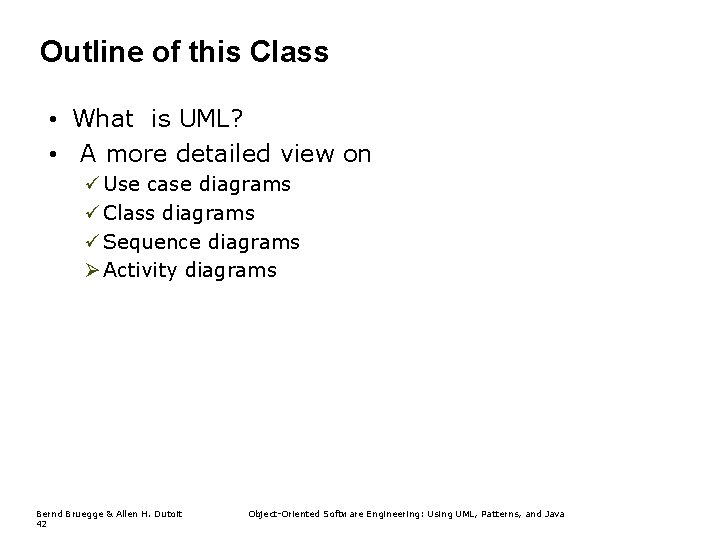 Outline of this Class • What is UML? • A more detailed view on Outline of this Class • What is UML? • A more detailed view on