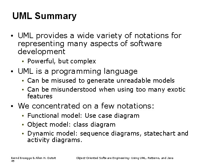 UML Summary • UML provides a wide variety of notations for representing many aspects UML Summary • UML provides a wide variety of notations for representing many aspects