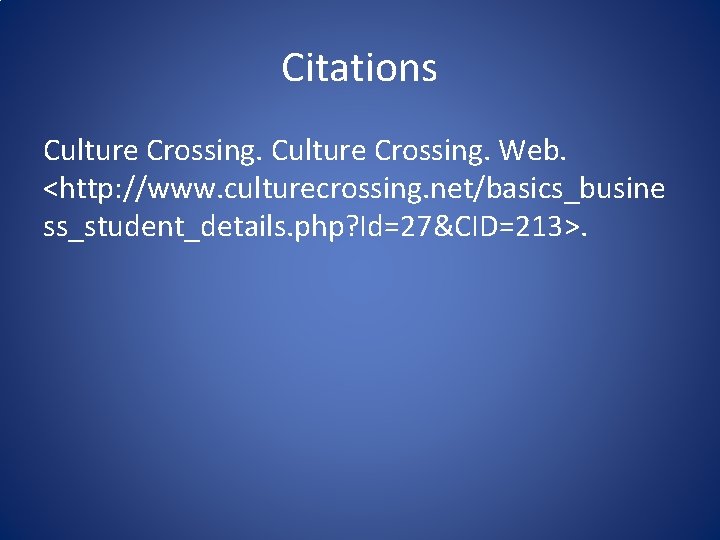 Citations Culture Crossing. Web. <http: //www. culturecrossing. net/basics_busine ss_student_details. php? Id=27&CID=213>. 