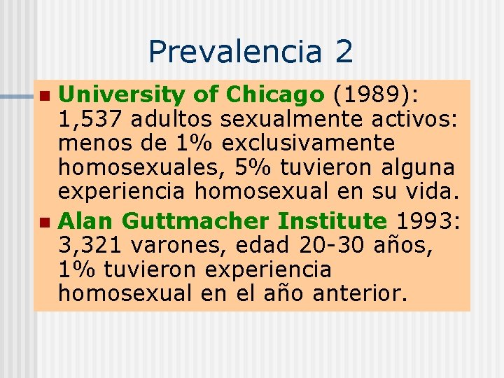Prevalencia 2 University of Chicago (1989): 1, 537 adultos sexualmente activos: menos de 1%