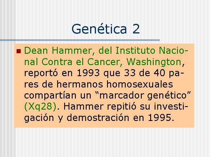 Genética 2 n Dean Hammer, del Instituto Nacional Contra el Cancer, Washington, reportó en