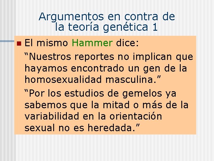 Argumentos en contra de la teoría genética 1 n El mismo Hammer dice: “Nuestros