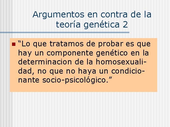 Argumentos en contra de la teoría genética 2 n “Lo que tratamos de probar