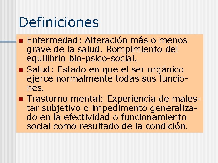 Definiciones n n n Enfermedad: Alteración más o menos grave de la salud. Rompimiento